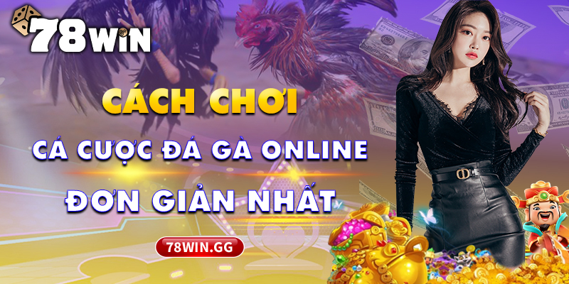 11. Cach Choi Ca Cuoc Da Ga Online Don Gian Nhat