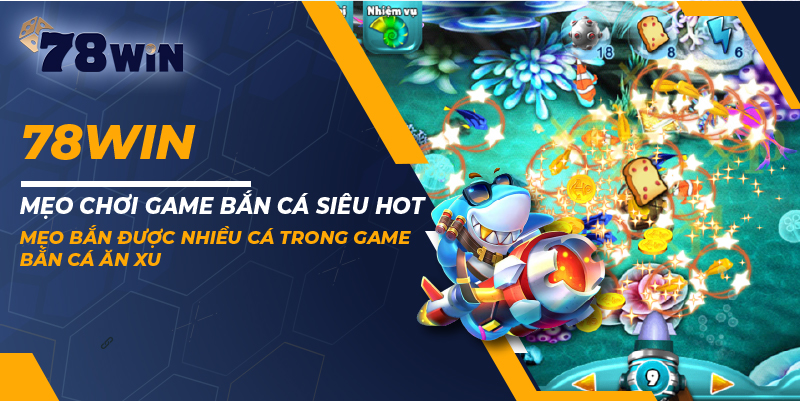 14. Meo Choi Game Ban Ca Sieu Hot Meo Ban Duoc Nhieu Ca Trong Game Ban Ca An Xu 100
