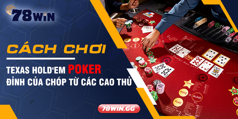 Cach Choi Texas Hold em Poker Dinh Cua Chop Tu Cac Cao Thu