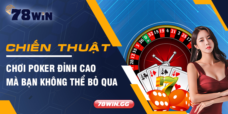Chien Thuat Choi Poker Dinh Cao Ma Ban Khong The Bo Qua