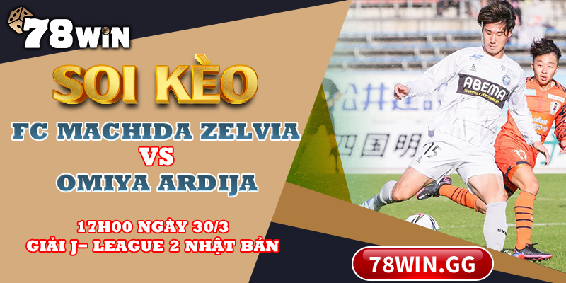 Soi Keo FC Machida Zelvia Vs Omiya Ardija 17h00 Ngay 30 3 Giai J League 2 Nhat Ban