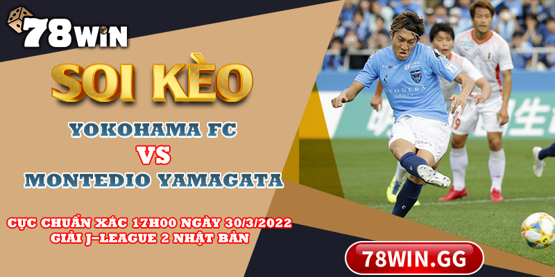 Soi Keo Yokohama FC Vs Montedio Yamagata Cuc Chuan Xac 17h00 Ngay 30 3 2022 Giai J League 2 Nhat Ban