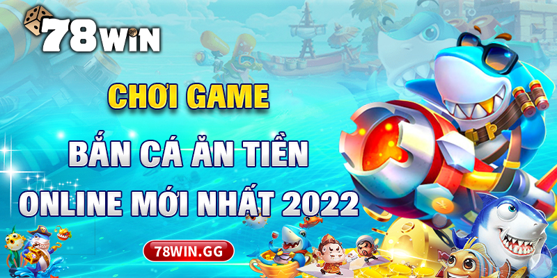 10. Choi Game Ban Ca An Tien Online Moi Nhat 2022 1