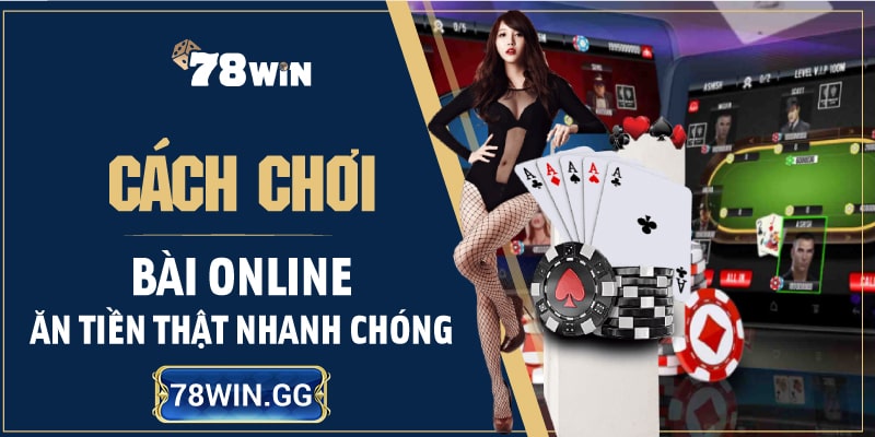 15. Cach Choi Bai Online An Tien That Nhanh Chong min