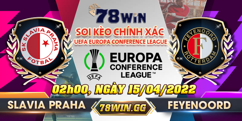 15. Soi Keo Slavia Praha Vs Feyenoord Chinh Xac tu 78WIN 02h00 Ngay 15 04 2022 UEFA Europa Conference League