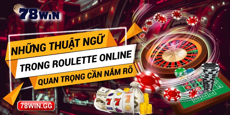 19. Nhung Thuat Ngu Trong Roulette Online Quan Trong Can Nam Ro min