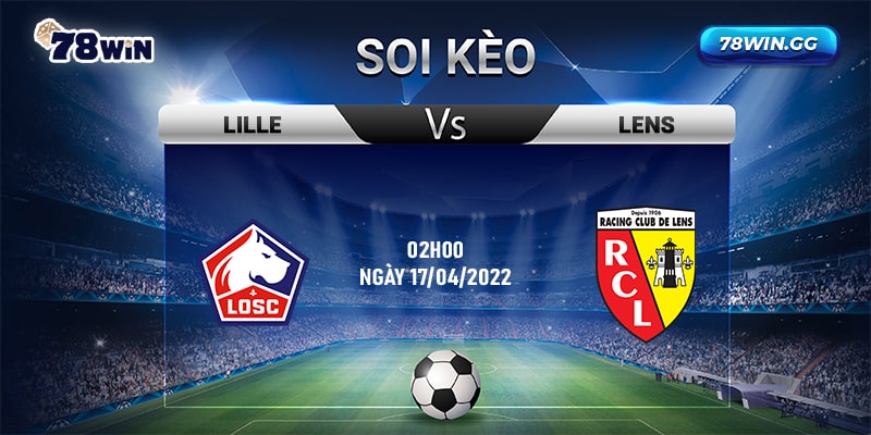 19. Soi keo Lille vs Lens 02h00 ngay 17042022