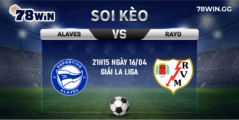 19.Soi keo Alaves vs Rayo luc 21h15 ngay 16 04 Giai La Liga