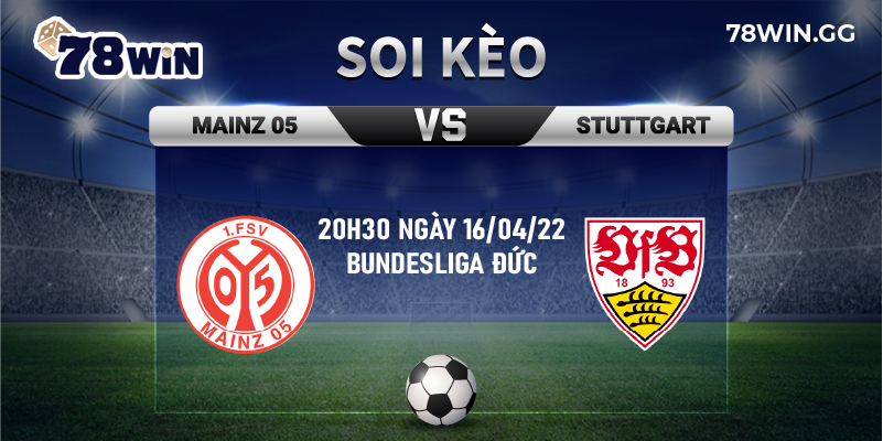 2. Soi keo Mainz 05 vs Stuttgart chuan xac tu 78Win 20h30 ngay 16 04 22 Bundesliga Duc