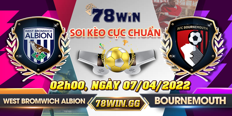 20. Soi Keo West Bromwich Albion Vs Bournemouth 02h00 Ngay 07 04 2022