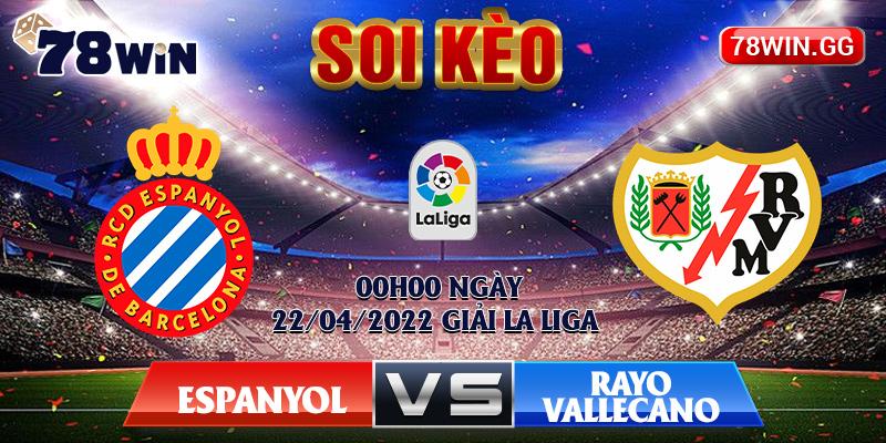 3.Soi Keo Espanyol Vs Rayo Vallecano 00h00 Ngay 22 04 2022 Giai La Liga