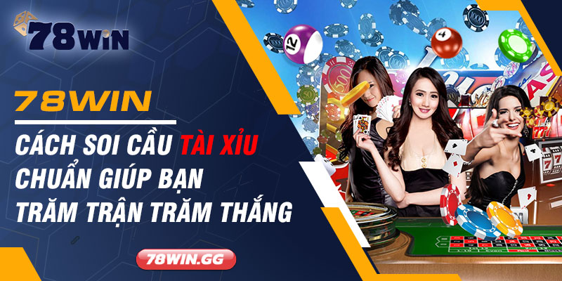 4. Cach Soi Cau Tai Xiu Chuan Giup Ban Tram Tran Tram Thang