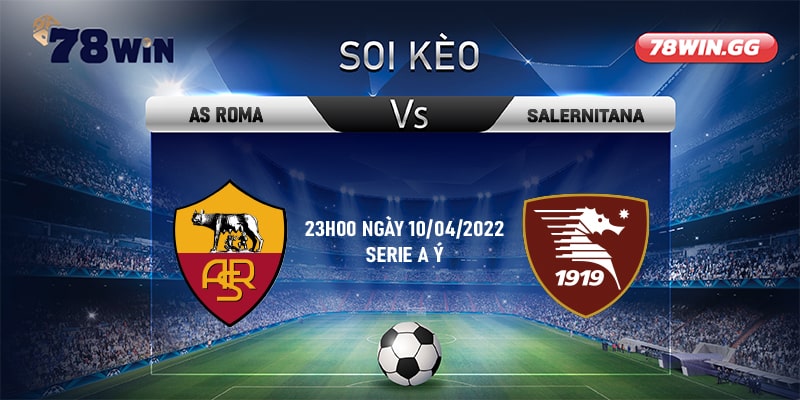 4. Soi Keo AS Roma Vs Salernitana 23h00 Ngay 10042022 Serie A Y