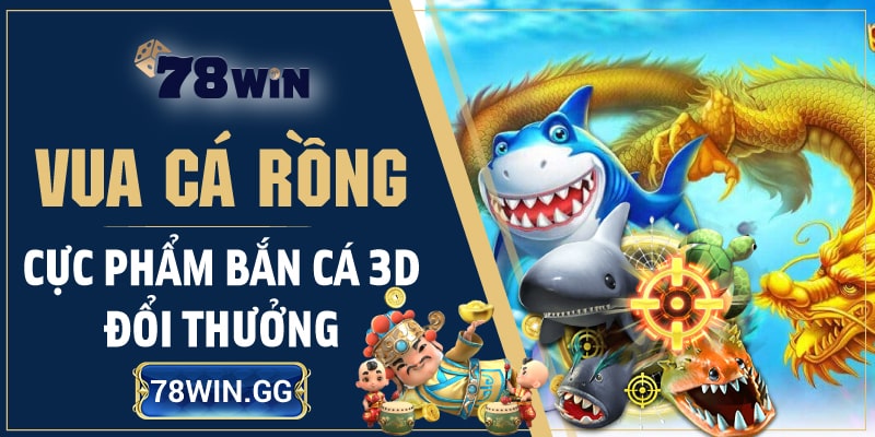 4. Vua Ca Rong – Cuc Pham Ban Ca 3D Doi Thuong min