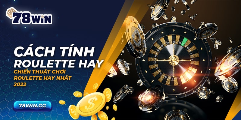 5. Cach Tinh Roulette Hay – Chien Thuat Choi Roulette Hay Nhat 2022