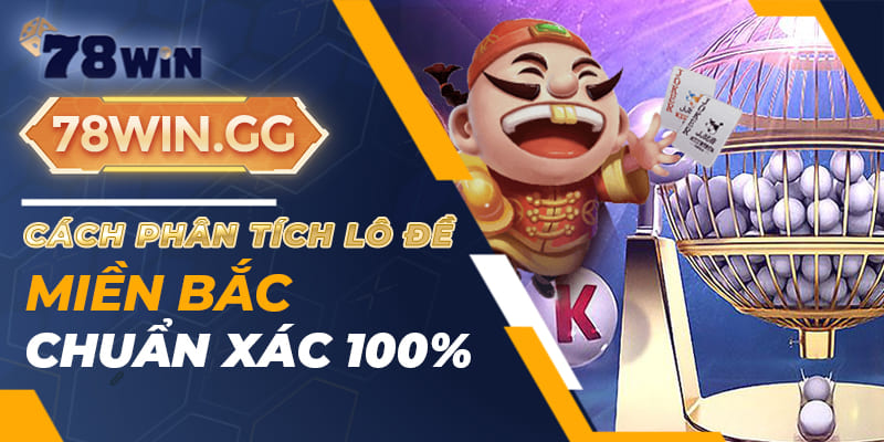7. Cach Phan Tich Lo De Mien Bac Chuan Xac 100 1