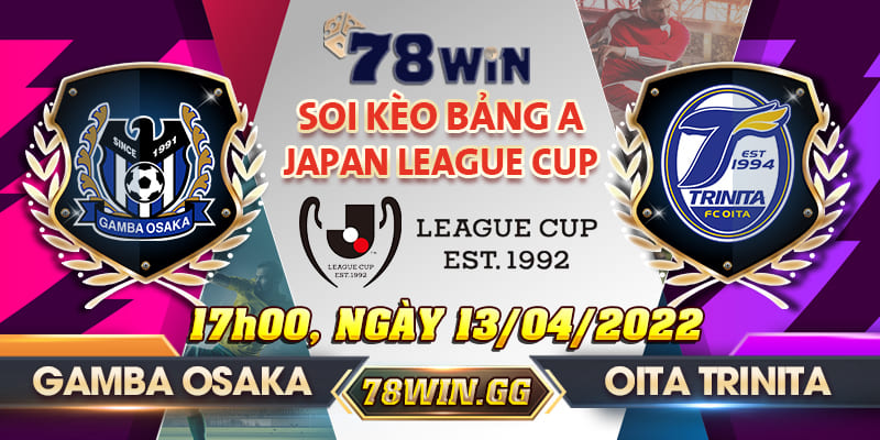 8. Soi Keo Gamba Osaka Vs Oita Trinita 17g00 Ngay 13 04 22 Bang A Japan League Cup