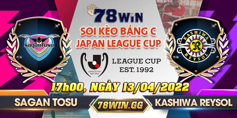 9. Soi Keo Sagan Tosu Vs Kashiwa Reysol 17g00 Ngay 13 04 2022 Bang C Giai Dau Japan League Cup