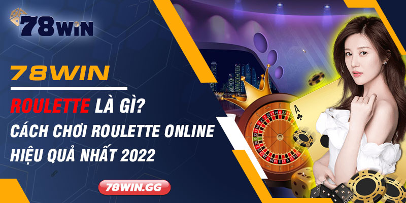 Roulette la gi Cach Choi Roulette Online Hieu Qua Nhat 2022