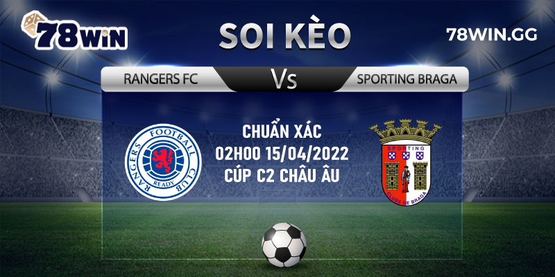 Soi Keo Rangers FC Vs Sporting Braga Chuan Xac 02h00 15042022 Cup C2 Chau Au