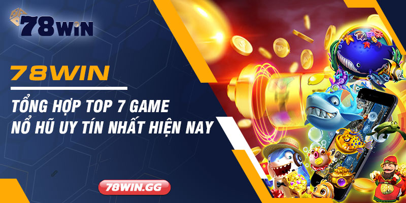 Tong Hop Top 7 Game No Hu Uy Tin Nhat Hien Nay