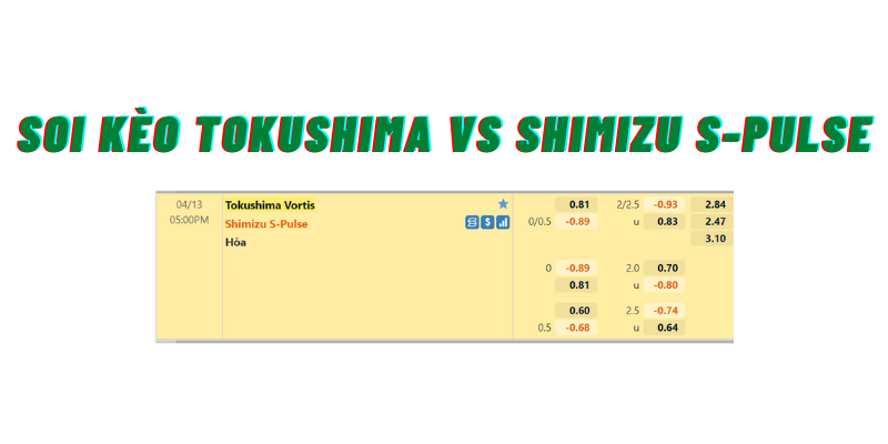 Soi kèo Tokushima vs Shimizu S-Pulse