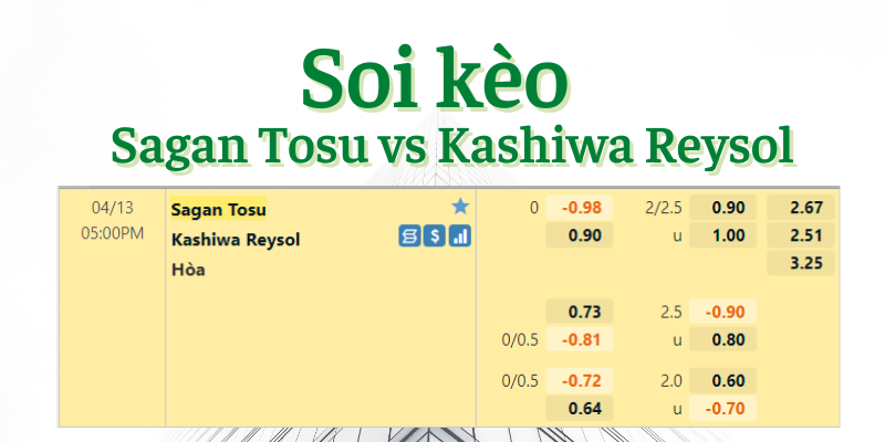 Soi kèo Sagan Tosu vs Kashiwa Reysol