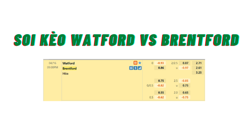 Soi kèo Watford vs Brentford