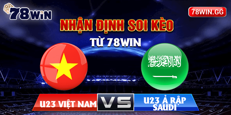 13. Nhan Dinh Soi Keo U23 Viet Nam Vs U23 A Rap Xe Ut Tu 78WIN