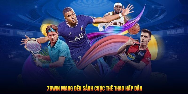 Danh sách sảnh thể thao 78WIN uy tín, chất lượng